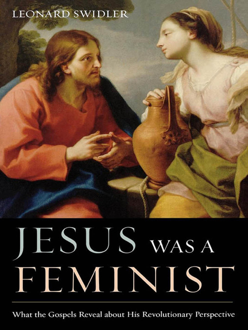 Title details for Jesus Was a Feminist by Leonard Swidler - Available